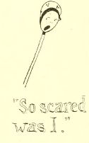 “So scared
was I.”